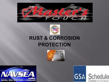 RUST & CORROSION PROTECTION. CORROSION Corrosion of metallic structures has a significant impact on the U.S. economy 2001 Study CC Technologies Laboratories.