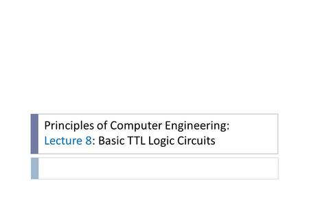 Introduction Digital Electronics Logic Gates De Morgan’s Theorem