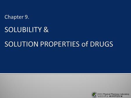 Chapter 9. SOLUBILITY & SOLUTION PROPERTIES of DRUGS