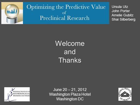 June 20 – 21, 2012 Washington Plaza Hotel Washington DC WelcomeandThanks Ursula Utz John Porter Amelie Gubitz Shai Silberberg.