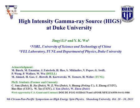 Duke Physics, Faculty Lunch, October 2, 2012 DFELL/TuNL, Duke University Y. K. Wu Work supported by U.S. Grant and Contract: DOE DE-FG02-01ER41175 and.