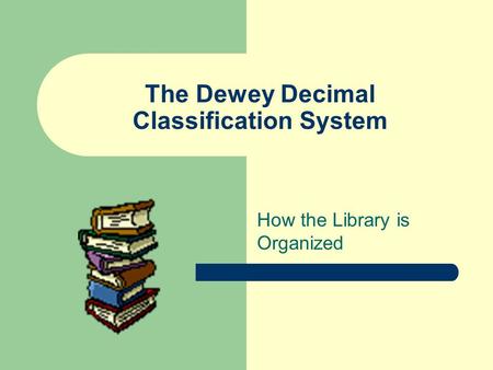 The Dewey Decimal Classification System