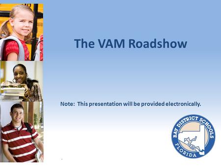 The VAM Roadshow Note: This presentation will be provided electronically.