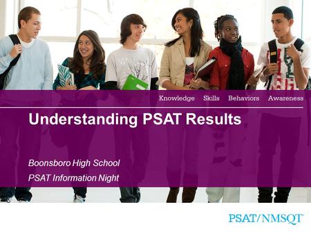 1 Understanding PSAT Results Boonsboro High School PSAT Information Night.