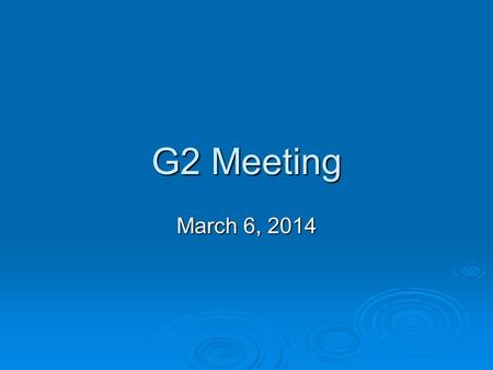 G2 Meeting March 6, 2014. Agenda  Division of Child Support Services - Director Tanguler Johnson  Statewide Services – Mable and Rachel  Dashboard.