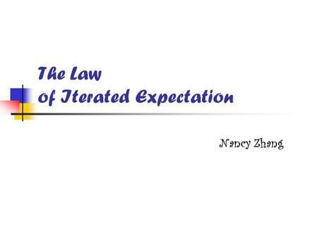 The Law of Iterated Expectation Nancy Zhang. Example 1 bivariate random variables Let X=schooling of the person Y=monthly income of the person Solve the.