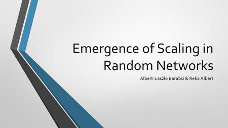 Emergence of Scaling in Random Networks Albert-Laszlo Barabsi & Reka Albert.