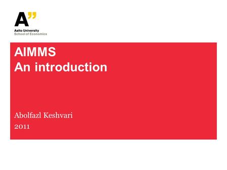 AIMMS An introduction Abolfazl Keshvari 2011. How many tools and solvers are available? Just have a look at: