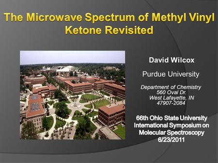 David Wilcox Purdue University Department of Chemistry 560 Oval Dr. West Lafayette, IN 47907-2084.