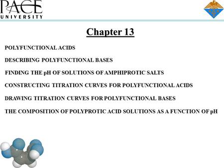 Chapter 13 POLYFUNCTIONAL ACIDS DESCRIBING POLYFUNCTIONAL BASES