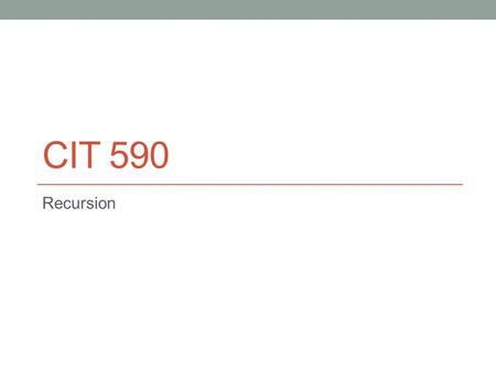 CIT 590 Recursion. A function calling itself Factorial def factorial(n): if n == 0: return 1 return n * factorial(n-1)