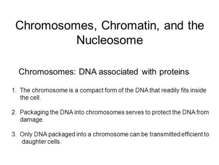 Chromosomes, Chromatin, and the Nucleosome