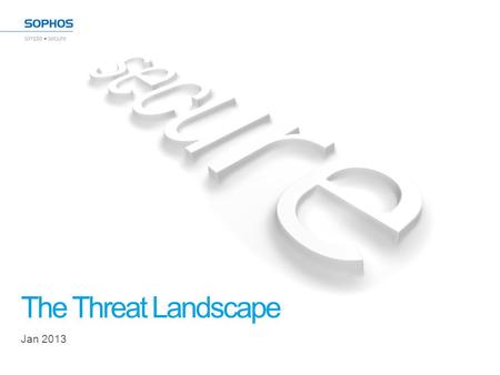 The Threat Landscape Jan 2013. 2013 Threat Report 2.