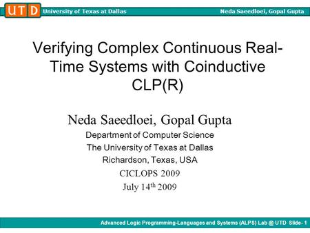 Advanced Logic Programming-Languages and Systems (ALPS) UTD Slide- 1 University of Texas at Dallas Neda Saeedloei, Gopal Gupta Verifying Complex.