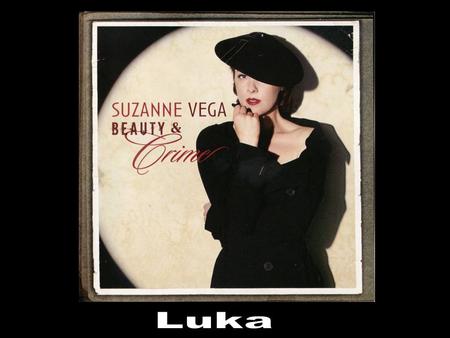 My name is Luka I live on the second floor I live upstairs from you Yes I think you've seen me before.