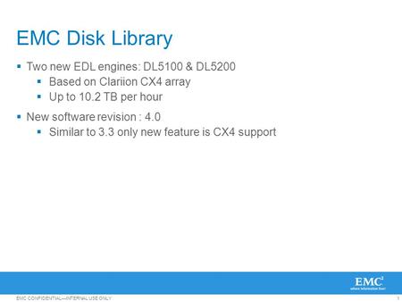 EMC Disk Library Two new EDL engines: DL5100 & DL5200