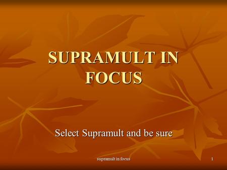 Select Supramult and be sure