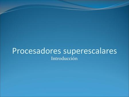 Procesadores superescalares