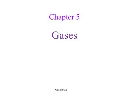 Chapter 5 Gases.