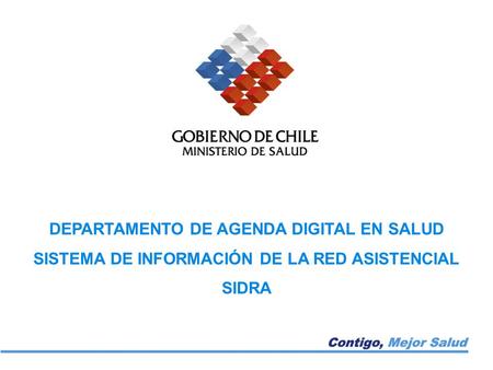 DEPARTAMENTO DE AGENDA DIGITAL EN SALUD SISTEMA DE INFORMACIÓN DE LA RED ASISTENCIAL SIDRA.