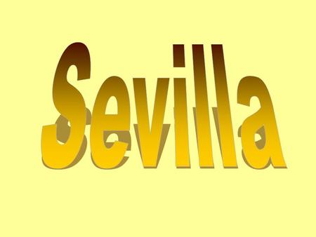 SevillaAndalucía Guadalquivir River 45 B.C.: City captured by Julius Caesar from celtíberos 711 – 1248: Moslem / Arab speaking 1248: Conquered by San.