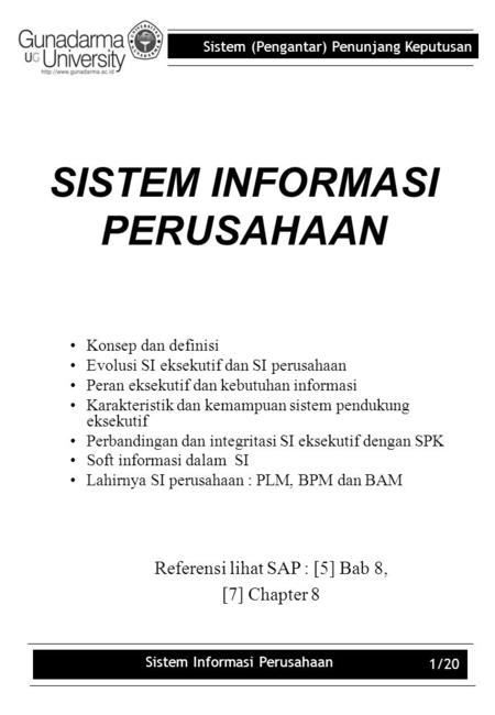 Sistem (Pengantar) Penunjang Keputusan Sistem Informasi Perusahaan 1/20 SISTEM INFORMASI PERUSAHAAN Konsep dan definisi Evolusi SI eksekutif dan SI perusahaan.