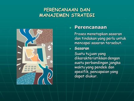 PERENCANAAN DAN MANAJEMEN STRATEGI