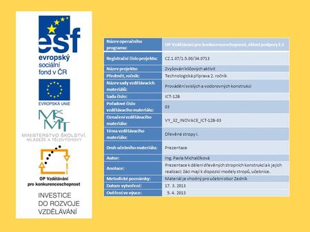 Název operačního programu: OP Vzdělávání pro konkurenceschopnost, oblast podpory 1.5 Registrační číslo projektu:CZ.1.07/1.5.00/34.0713 Název projektu:Zvyšování.