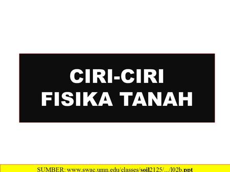 CIRI-CIRI FISIKA TANAH