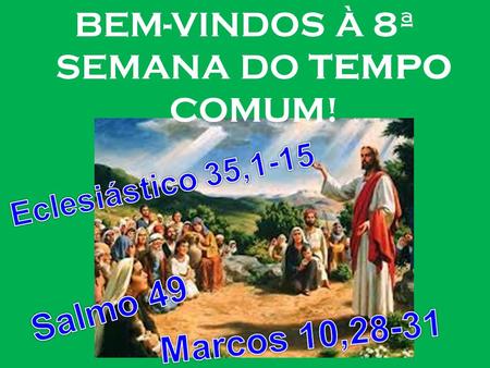 BEM-VINDOS À 8ª SEMANA DO TEMPO COMUM!