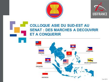 COLLOQUE ASIE DU SUD-EST AU SENAT : DES MARCHES A DECOUVRIR ET A CONQUERIR 3 avril 2014.