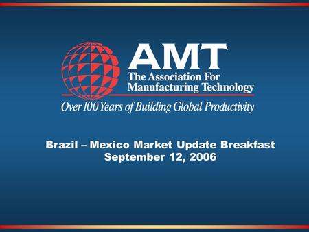 Brazil – Mexico Market Update Breakfast September 12, 2006.