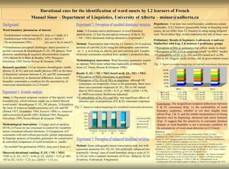 Word boundary phenomena of interest - Enchaînement without liaison (E): faite en (‘made in’) - Enchaînement with liaison (EL): fait en (‘did in’) - No.