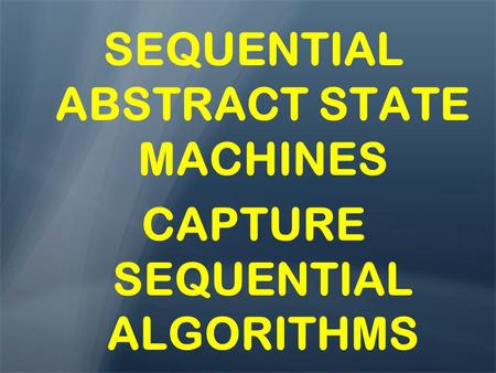 SEQUENTIAL ABSTRACT STATE MACHINES CAPTURE SEQUENTIAL ALGORITHMS.