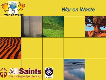 War on Waste. What War on Waste is all about It is a campaign that is run by a group of students.It is a campaign that is run by a group of students.