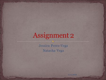 9/11/2008 Jessica Perez-Vega Natasha Vega. 9/11/2008 — A blog (a contraction of the term Web log) is a Web site, usually maintained by an individual.