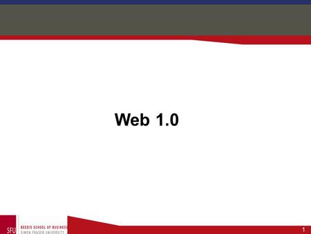 1 Web 1.0. Business Applications Digital Expectations: Competitive pressures reduce cost Improving customer service Improve efficiency Sharing knowledge.