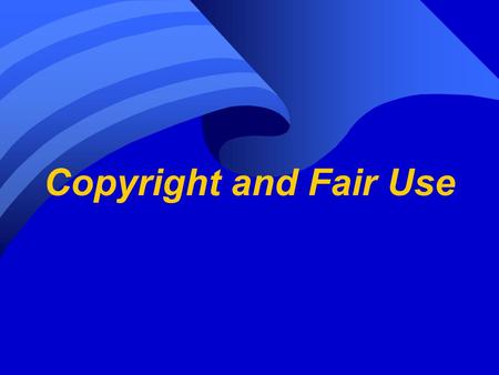 Copyright and Fair Use.