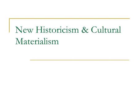 New Historicism & Cultural Materialism