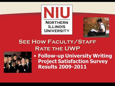 See How Faculty/Staff Rate the UWP Follow-up University Writing Project Satisfaction Survey Results 2009-2011.