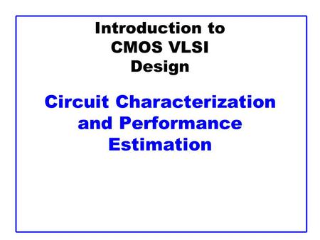 Outline Noise Margins Transient Analysis Delay Estimation