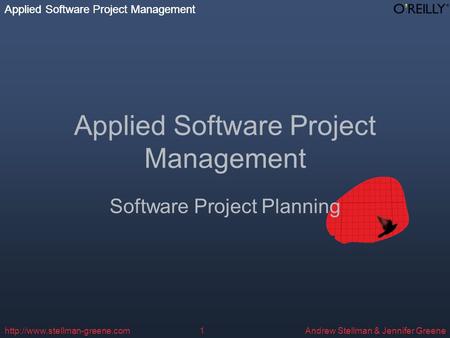 Applied Software Project Management Andrew Stellman & Jennifer Greene Applied Software Project Management  Applied Software.