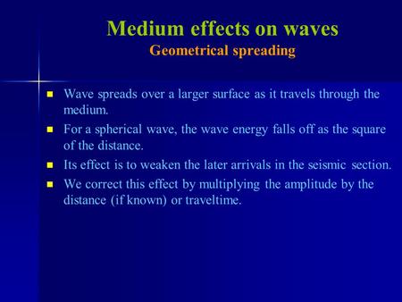 Wave spreads over a larger surface as it travels through the medium. For a spherical wave, the wave energy falls off as the square of the distance. Its.