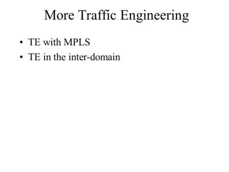 More Traffic Engineering TE with MPLS TE in the inter-domain.