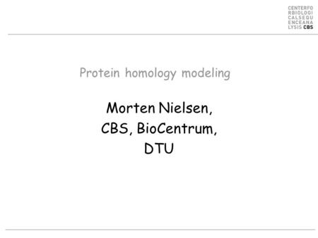 Protein homology modeling Morten Nielsen, CBS, BioCentrum, DTU.