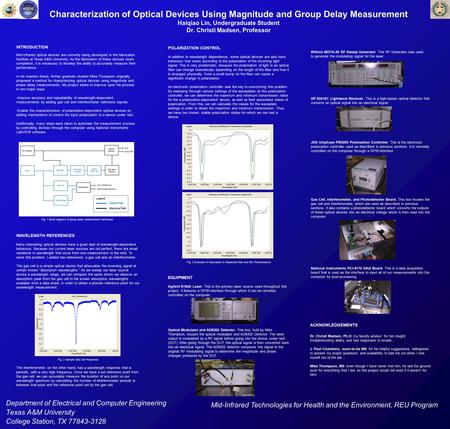 Characterization of Optical Devices Using Magnitude and Group Delay Measurement Haiqiao Lin, Undergraduate Student Dr. Christi Madsen, Professor Department.