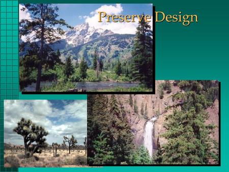 Preserve Design. 1.Acadia (ME) 2.Arches (UT) 3.Badlands (SD) 4.Biscayne (FL) 5.Bryce Canyon (UT) 6.Canyonlands (UT) 7.Capitol Reef (UT) 8.Colonial Williamsburg.