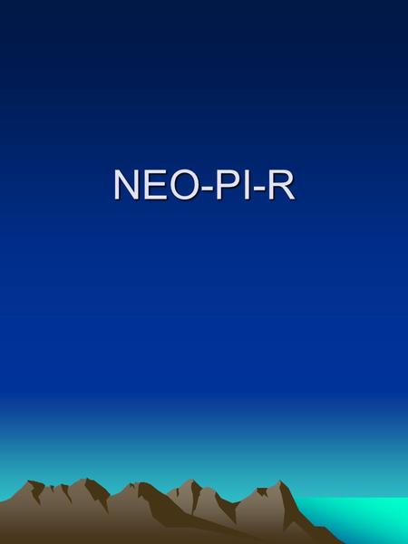 NEO-PI-R. Personality Inventories Look for good psychometrics Beware the Barnum Effect Construction strategies –Rational –Theoretical –Criterion-keying.