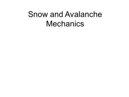 Snow and Avalanche Mechanics. Avalanches and Snow Climate Avalanches are falling masses of snow that can contain rocks, soil, or ice (McClung 1993). Avalanches.