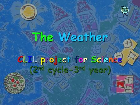 The Weather CLIL project for Science (2nd cycle-3rd year)